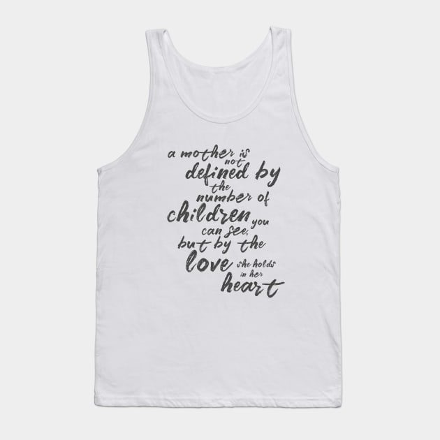 A mother is not defined by the number of children you can see... Tank Top by crazycanonmom